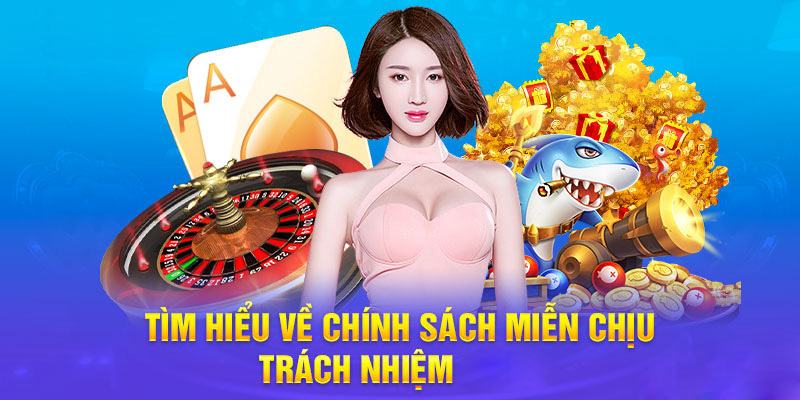 Tìm hiểu chính sách miễn trừ trách nhiệm